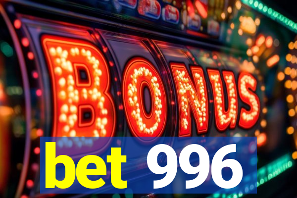 bet 996